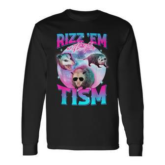 Autism Rizz Em With The Tism Meme Autistic Opossum Long Sleeve T-Shirt - Monsterry AU