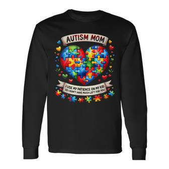 Autism Mom I Use My Patience On My Kid Autism Awareness Long Sleeve T-Shirt - Seseable