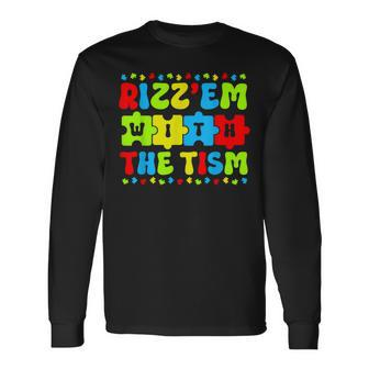 Autistic Rizz Rizz'em With The Tism Meme Autism Awareness Long Sleeve T-Shirt - Monsterry