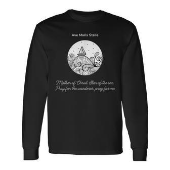 Ave Maris Stella Star Of The Sea Pray For A Wanderer Print Long Sleeve T-Shirt - Monsterry DE