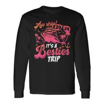 Aw Ship It’S A Besties Trip 2024 Friends Vacay Cruise 2024 Long Sleeve T-Shirt - Monsterry AU