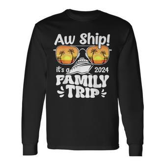 Aw Ship It's A Family Trip 2024 Family Cruise Squad Matching Long Sleeve T-Shirt - Monsterry