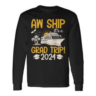 Aw Ship It's A Graduation Trip 2024 Senior Graduation 2024 Long Sleeve T-Shirt - Seseable