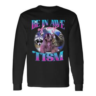 Be In Awe Of My 'Tism Autism Autistic Possum Opossum Meme Long Sleeve T-Shirt - Seseable