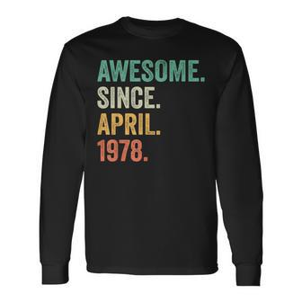 Awesome Since April 1978 46Th Birthday 46 Year Old Long Sleeve T-Shirt | Mazezy