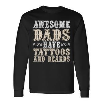 Awesome Dads Have Tattoos And Beards Daddy Fathers Day Long Sleeve T-Shirt - Thegiftio UK