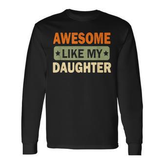 Awesome Like My Daughter Father's Day Retro Vintage Dad Men Long Sleeve T-Shirt - Monsterry UK