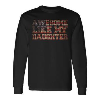 Awesome Like My Daughter Vintage Fathers Day Dad Joke Long Sleeve T-Shirt - Monsterry UK