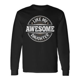 Awesome Like My Daughter Papa Dad Daughter Fathers Day Long Sleeve T-Shirt - Seseable
