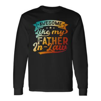 Awesome Like My Father In Law Family Fathers Day Dad Long Sleeve T-Shirt - Seseable