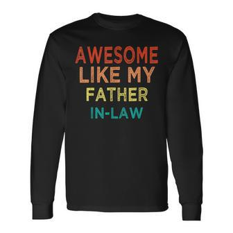 Awesome Like My Father In Law Family Lovers Father's Day Long Sleeve T-Shirt - Seseable