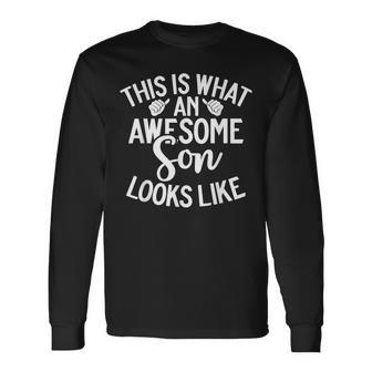 This Is What An Awesome Son Looks Like Son Long Sleeve T-Shirt - Monsterry DE