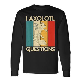 I Axolotl Questions Axolotl Animal Long Sleeve T-Shirt - Monsterry