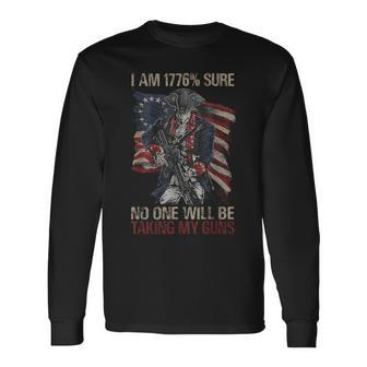 Print Back I Am 1776 Sure No One Will Be Taking My Guns Long Sleeve T-Shirt - Seseable