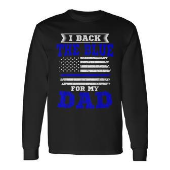I Back The Blue For My Dad Thin Blue Line Fireman Patriotic Long Sleeve T-Shirt - Monsterry DE