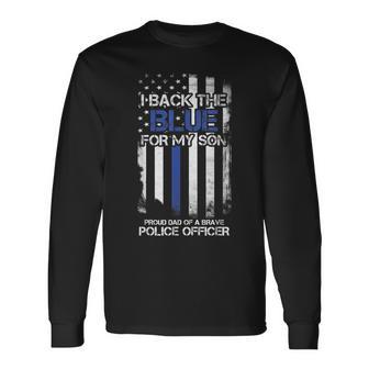 I Back The Blue For My Son Proud Dad Of A Police Officer Long Sleeve T-Shirt - Monsterry UK