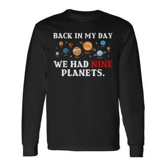 Back In My Day We Had Nine Planets Solar System Astronomy Long Sleeve T-Shirt - Seseable