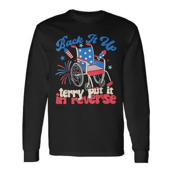 Back It Up Terry Put It In Reverse Firework 4Th Of July Long Sleeve T-Shirt - Seseable