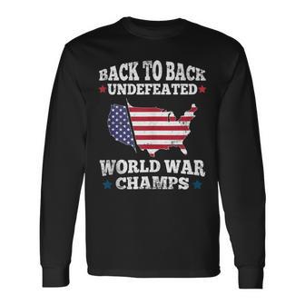 Back To Back Undefeated World War Champs Us Flag 4Th Of July Long Sleeve T-Shirt - Monsterry DE