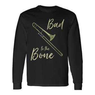 Bad To The Trombone Wind Instrument Shorty T Long Sleeve T-Shirt - Monsterry DE