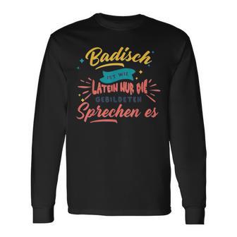 Badisch Ist Wie Latein Baden-Württemberg Badner Slogan Langarmshirts - Seseable