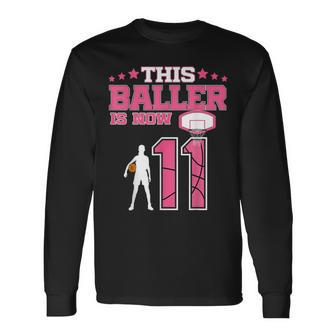 This Baller Is Now 11 Year Old Basketball 11Th Birthday Girl Long Sleeve T-Shirt | Mazezy