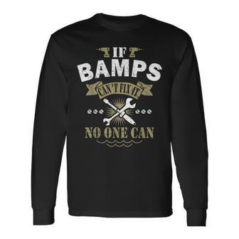 If Bamps Can't Fix It No One Can XmasFather's Day T Long Sleeve T-Shirt - Monsterry