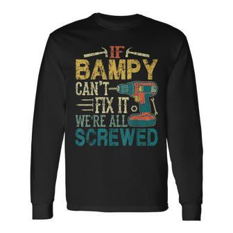 If Bampy Can't Fix It We're All Screwed Fathers Long Sleeve T-Shirt - Monsterry DE