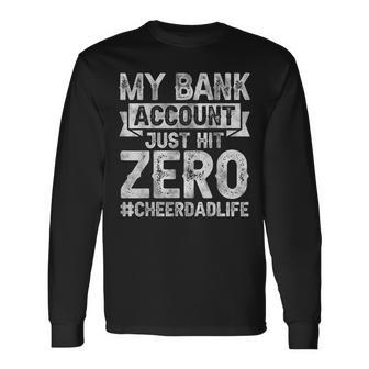 My Bank Account Just Hit Zero Cheer Dad Proud Cheer Father Long Sleeve T-Shirt - Thegiftio