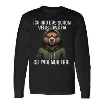 Bär Ich Hab Das Schon Verstanden Ist Mir Nur Egal German Langarmshirts - Seseable