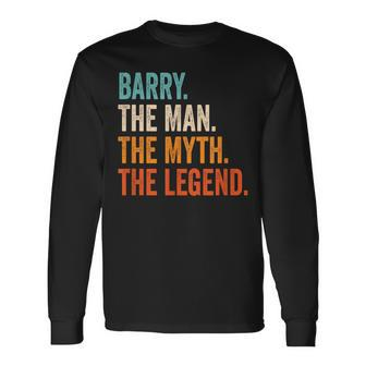Barry The Man The Myth The Legend First Name Barry Long Sleeve T-Shirt - Seseable