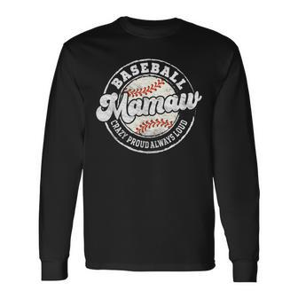 Baseball Mamaw Matching Family Crazy Proud Always Loud Retro Long Sleeve T-Shirt - Monsterry DE