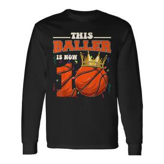 This Basketball Baller Is Now 10 Years Old Happy My Birthday Long Sleeve T-Shirt - Monsterry