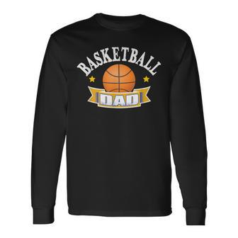 Basketball Dad- Fathers Day Long Sleeve T-Shirt - Monsterry