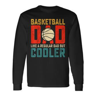 Basketball Dad Present Daddy Father's Day Birthday Christmas Long Sleeve T-Shirt - Monsterry