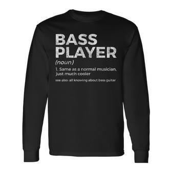 Bass Player Definition Bassist For Musicians Long Sleeve T-Shirt - Seseable