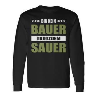 Bauernproteste Unterstützen Bin Kein Bauer Trotzdem Sauer Langarmshirts - Seseable