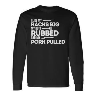 Bbq Barbecue Grilling Butt Rubbed Pork Pulled Pitmaster Dad Long Sleeve T-Shirt - Monsterry