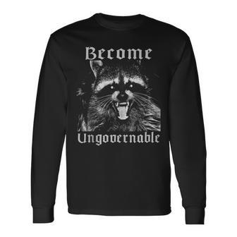 Become Ungovernable Racoon Sarcasm Angry Anarchy Revolution Long Sleeve T-Shirt - Monsterry UK