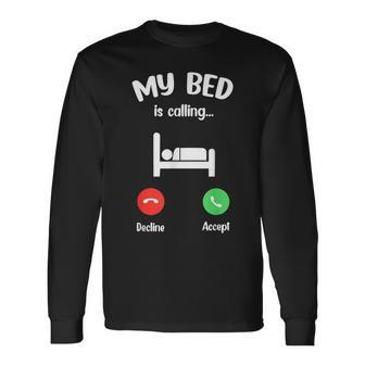 My Bed Is Calling Phone Screen Entry Call Long Sleeve T-Shirt - Thegiftio UK