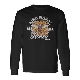 Bee Flowers Kind Words Are Like Honey Long Sleeve T-Shirt | Mazezy AU