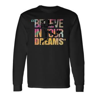 Believe In Your Dreams Girls Soccer Wins For Future Color Long Sleeve T-Shirt - Monsterry UK