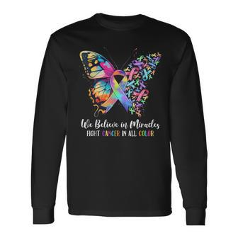 We Believe In Miracles Fight In All Color Support The Cancer Long Sleeve T-Shirt | Mazezy