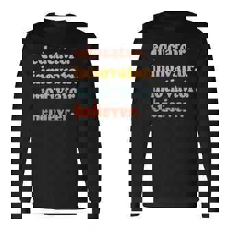 Believer Motivator Innovator Educator School Teachers Trendy Long Sleeve T-Shirt - Thegiftio