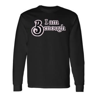 I Am Benough Ben First Name Cool Enough Pun Long Sleeve T-Shirt - Monsterry AU