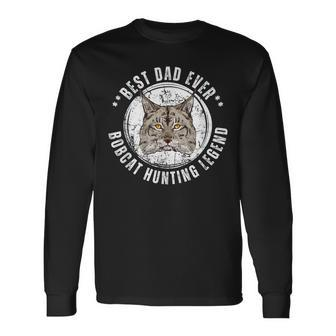 Best Bobcat Hunting Dad Fathers Day Dads Birthday Long Sleeve T-Shirt - Monsterry