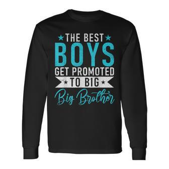 The Best Boys Get Promoted To Big Brother Long Sleeve T-Shirt - Thegiftio UK