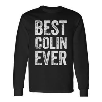 Best Colin Ever Personalized First Name Colin Long Sleeve T-Shirt - Seseable
