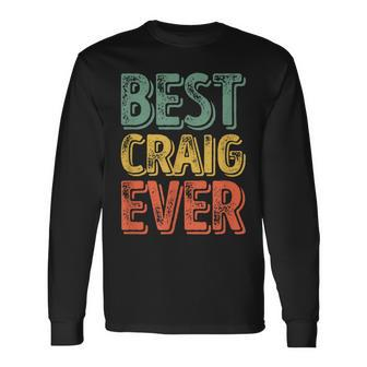 Best Craig Ever Personalized First Name Craig Long Sleeve T-Shirt - Seseable