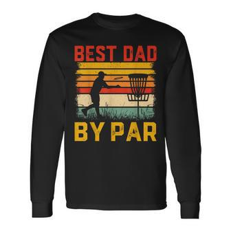 Best Dad By Bar For Disc Golf Lovers Father's Day Long Sleeve T-Shirt - Monsterry DE